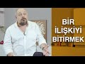 BİR İLİŞKİ NE ZAMAN BİTER 