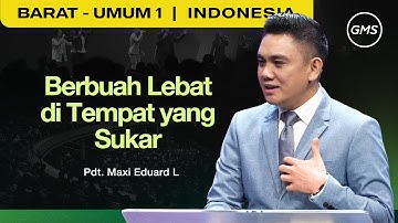 Berbuah Lebat di Tempat yang Sukar - Pdt. Maxi Eduard L. (GMS Church)