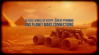 Aliens | Kings Of Egypt | Great Pyramid and Planet Mars Connection? Myth or reality?