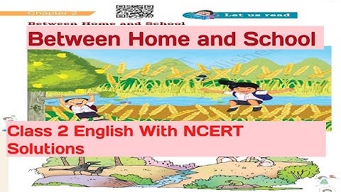 Between Home and School / Class-2 English Unit-3 Chapter-2 हिंदी Explanation & Question Answers