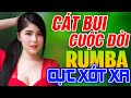 CÁT BỤI CUỘC ĐỜI, ĐOẠN TUYỆT RUMBA - LK Rumba Người Mẫu Gái Xinh 2k Nhẹ Nhàng Cực Xót Xa