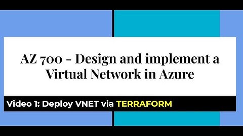 AZ 700: Design and implement a Virtual Network in Azure using Terraform - Hands on Tutorial AZURE