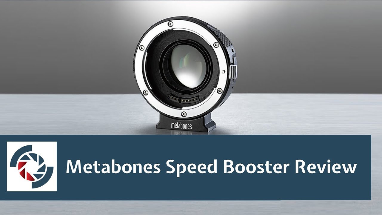 Metabones Speed Booster Review: Strength and Weaknesses of Canon