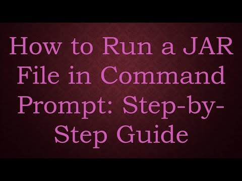 How to Run a JAR File in Command Prompt: Step-by-Step Guide