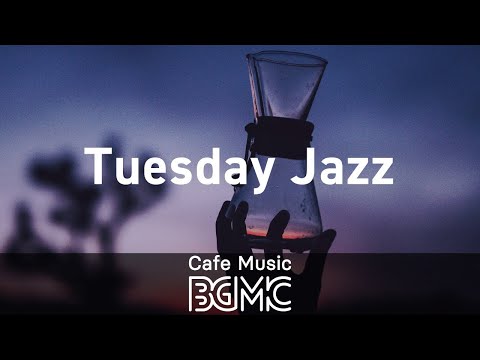 Tuesday Jazz: Smooth Night of Relax for Unwind - Chill Out Music for Work, Study, Rest and Nap