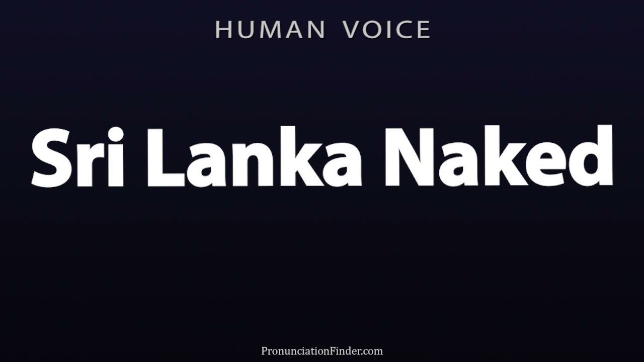 How To Pronounce Sri Lanka Naked