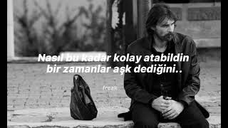 Nasıl bu kadar kolay atabildin bir zamanlar aşk dediğini..