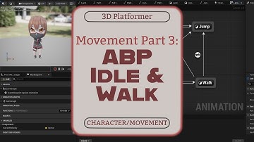 UE5 Character Part 3: ABP Idle & Walk {3D Platformer - CHARACTER/MOVEMENT}
