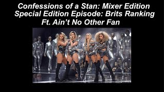 Confessions of a Stan: Mixer Edition Special Episode: Brits Ranking ft @aintnootherfan