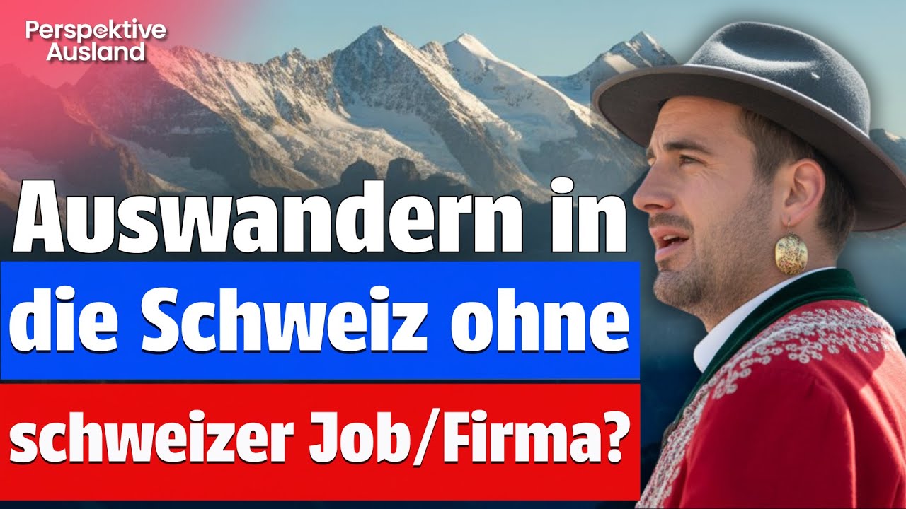 Auswandern Schweiz: OHNE schweizer Job bzw. Firmengründung möglich??