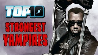 Top 10 Strongest Vampires