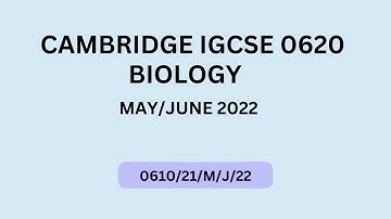 CIE IGCSE Biology | 0610/21/M/J/22 | May June 2022 | Solved Paper | Olevel Alevel Reboot