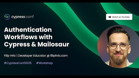 Authentication Workflows with Cypress & Mailosaur | Filip Hric