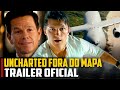 Uncharted: Fora do Mapa PRIMEIRO trailer do filme, FICOU BOM?