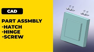 SolidWorks Tutorial: How to Assemble Hinge, Screw, and Hatch to Form a Door