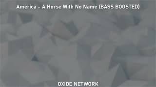 America - A Horse With No Name (BASS BOOSTED)