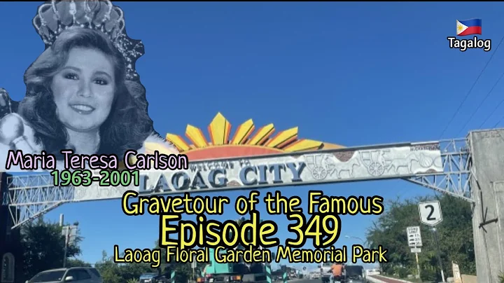 Gravetour of the Famous E349ph | Maria Teresa Carlson-Farias (Si Ako)| Floral Garden MP -Laoag City