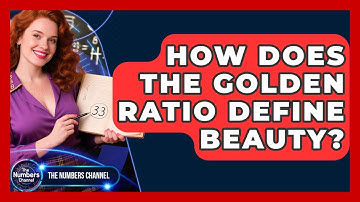 How Does The Golden Ratio Define Beauty? - The Numbers Channel