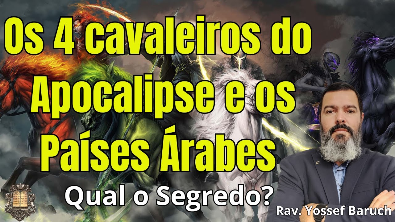Os 4 Cavaleiros do Apocalipse e as Nações Árabes! Qual o Segredo?