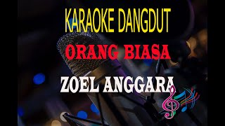 Karaoke Orang Biasa - Zoel Anggara (Karaoke Dangdut Tanpa Vocal)