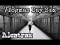 Vlogmas Day Six | Alcatraz | One day trip to San Francisco