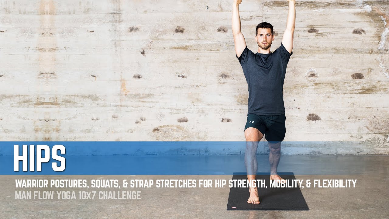 Hips - Warrior Postures, Squats, & Strap Stretches for Hip Strength, Mobility, & Flexibility