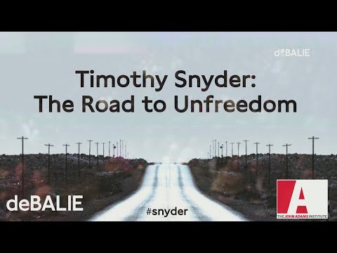 Timothy Snyder - The Road to Unfreedom