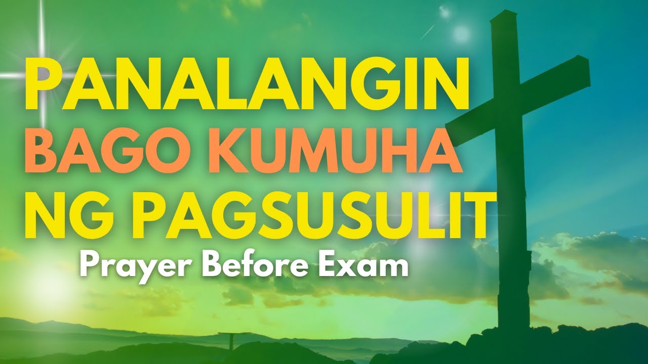 PANALANGIN BAGO KUMUHA NG PAGSUSULIT • PRAYER BEFORE EXAM • Tagalog