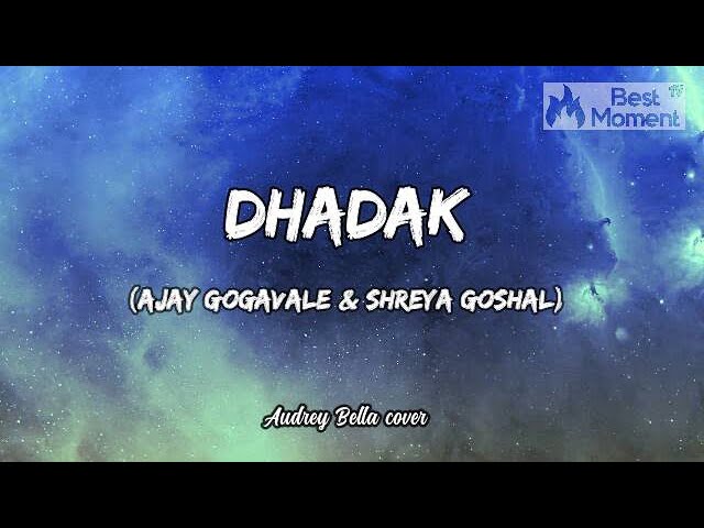 Dhadak - Ajay Gogavale & Shreya (Full Lyrics Video) Lirik Lagu Musik Terbaru | Audrey Bella cover class=