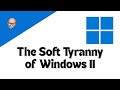 The Soft Tyranny of Windows 11