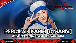 DJ BREAKBEAT FULL BASS TERBARU 2026 || DJ PERGILAH KASIH [D'Masiv] || BREAKBEAT NOSTALGIA VIRAL 2026