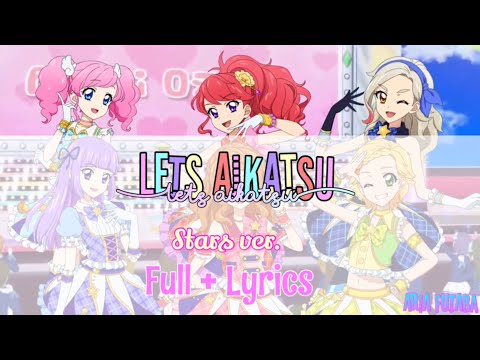 Let’s Aikatsu - Stars ( FULL + LYRICS )