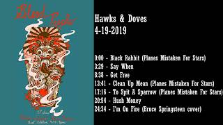 Hawks & Doves - Full set live 4/19/2019 (audio only)
