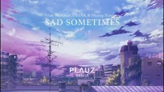 Alan Walker, CORSAK & Huang Xiaoyun - Sad Sometimes (Plauz Bootleg)
