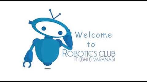 Introductory Video - Robotics Club, IIT (BHU) Varanasi