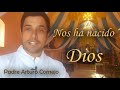 Nos ha nacido Dios - Padre Arturo Cornejo