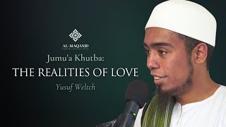 Jumu'a Khutba: The Realities of Love - Yusuf Weltch