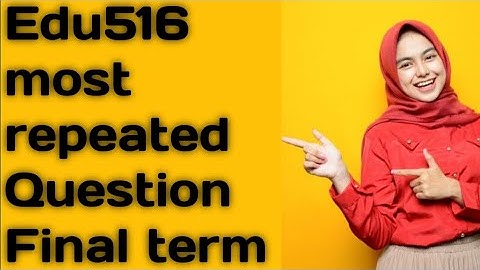 edu516 most repeated Question ❓ Final term preparation