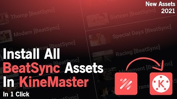How To Install All BeatSync Assets In KineMaster In 1 Click | 2021