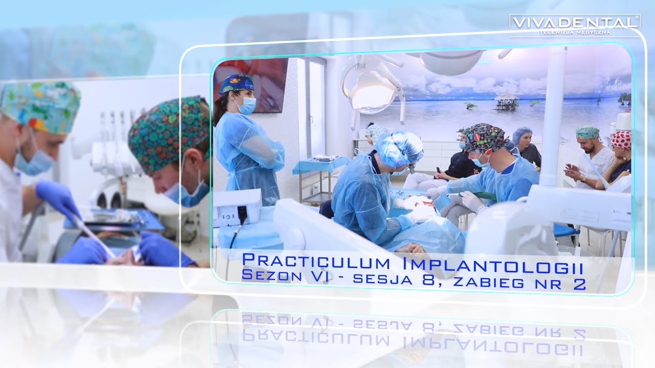 PRACTICULUM IMPLANTOLOGII-SEZON VI-SESJA 8-ZABIEG 2