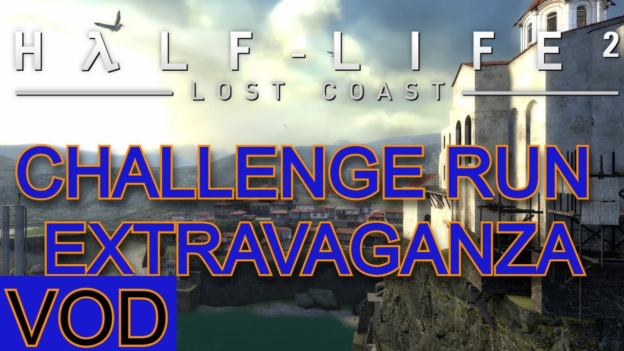 Half Life Lost Coast Challenge Run Extravaganza (Stream Vod #1)