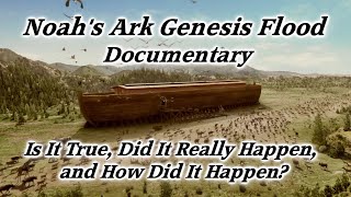 noah's ark genesis flood documentary! did the great flood really happen and how? is the bible true?