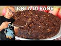 TORTA DI PANE  ANTICA RICETTA con MELE e CIOCCOLATA