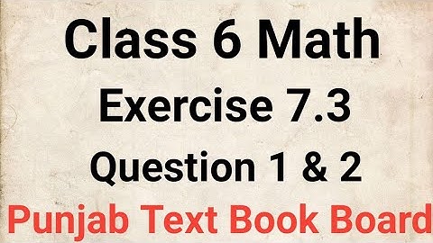 Class 6 Math Chapter 7 Exercise 7.3 Q. No. 1 And 2 Punjab Text Book Board | Class 6 Maths Chapter 7