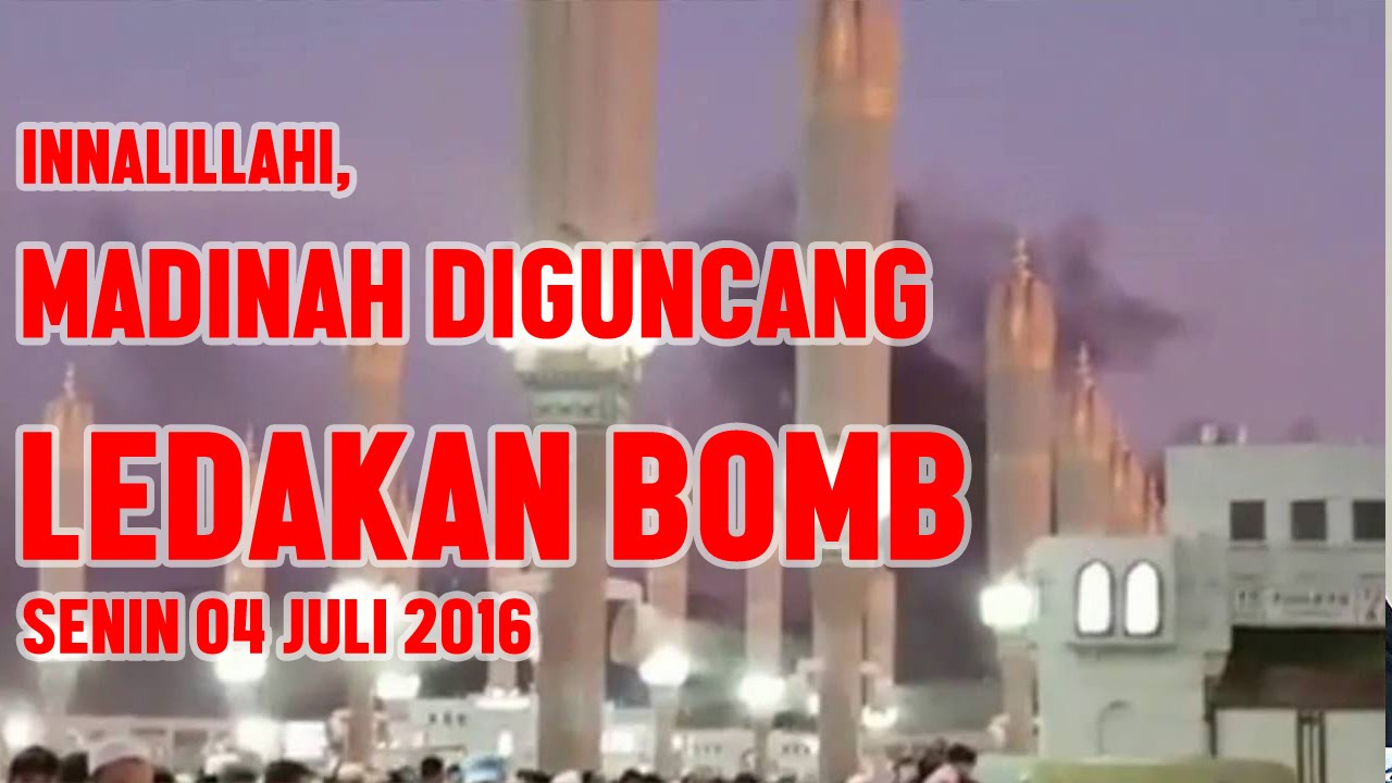 Innalillahi, Madinah diguncang ledakan bomb Senin 04 Juli 2016