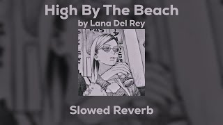 Lana Del Rey - High By The Beach (Slowed/Reverb)