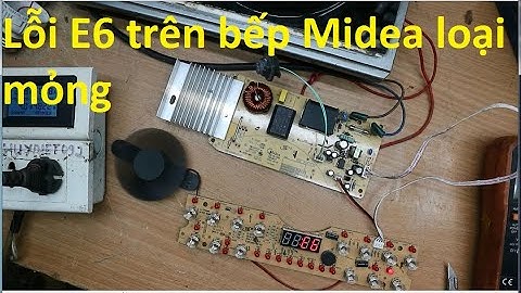 Lỗi E6 bếp từ Midea loại mỏng