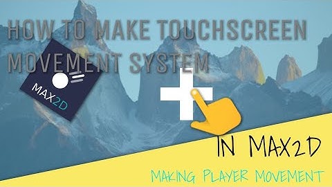How To Make Touchscreen Movement System In Max2d