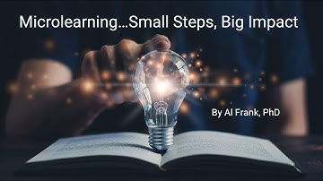 Microlearning ...Small Steps, Big Impact