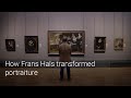 How did frans hals transform portraiture  national gallery